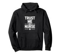 Trust Me I Am A Nurse Funny Nurse Saying Pullover Hoodie