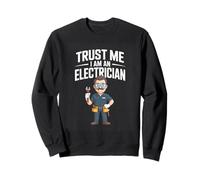 Trust Me I Am An Electrician Funny Electrician Sweatshirt