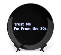 Trust Me I Am From The 80s Printed Bone China Decorative Plate Ceramic Decorative Plate with Display Stand for Home Wall Decor