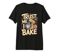 Trust Me I Bake Baking Baker Cake Premium T-Shirt