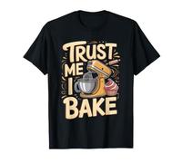 Trust Me I Bake Baking Baker Cake T-Shirt