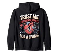 Trust Me I Fix Broken Hearts for a Living Cardiologist Zip Hoodie