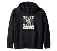 Trust Me I Have Microbial Issues Microbiologist Zip Hoodie