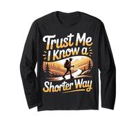 Trust Me I Know A Shorter Way Hiker Trail Vibes - Long Sleeve T-Shirt