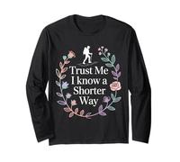 Trust Me I Know A Shorter Way Hiker Trail Vibes - Long Sleeve T-Shirt