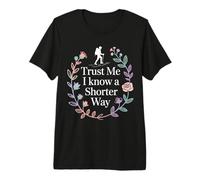 Trust Me I Know A Shorter Way Hiker Trail Vibes - Premium T-Shirt