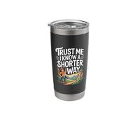Trust Me I Know A Shorter Way Hiker Trail Vibes - Stainless Steel Insulated Tumbler