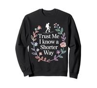 Trust Me I Know A Shorter Way Hiker Trail Vibes - Sweatshirt