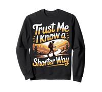 Trust Me I Know A Shorter Way Hiker Trail Vibes - Sweatshirt