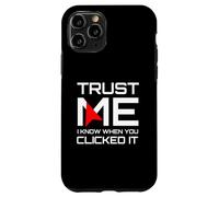 Trust Me I Know When You Clicked It IT Security Humor Case for iPhone 11 Pro