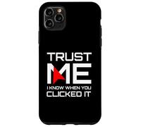 Trust Me I Know When You Clicked It IT Security Humor Case for iPhone 11 Pro Max