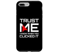 Trust Me I Know When You Clicked It IT Security Humor Case for iPhone 7 Plus/8 Plus