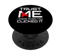 Trust Me I Know When You Clicked It IT Security Humor PopSockets Adhesive PopGrip