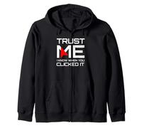 Trust Me I Know When You Clicked It IT Security Humor Zip Hoodie