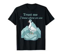 Trust Me I Know Where We are Goose Climbing T-Shirt