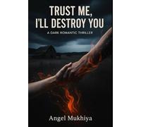 Trust Me, I’ll Destroy You: A High-Tension Romance Thriller About Broken Promises, Emotional Mutation, and the Battle Between Love’s Fire and Its Ashes.