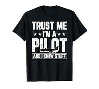 Trust Me I´m A Pilot And I Know Stuff Gift For A Pilot T-Shirt