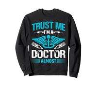 Trust Me I’m Almost a Doctor Medical Student Gifts Men Women Sweatshirt