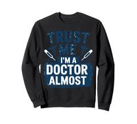 Trust Me I’m Almost a Doctor Medical Student Gifts Men Women Sweatshirt