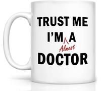 Trust Me, I’M Almost A Doctor Sarcastic Mug - White Motivational Gift for Medical Students/Phd Grads/Future Pharmacists | Birthday11 Oz Novelty Drinking Cup