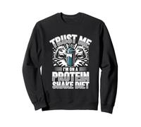 Trust Me I’m On A Protein Shake Diet Gym Motivation Sweatshirt