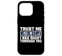 Trust me i see right through you Radiology Case for iPhone 16 Pro
