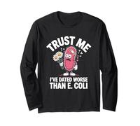Trust Me I’ve Dated Worse Than E Coli Bacteria Joke Long Sleeve T-Shirt