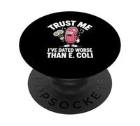 Trust Me I’ve Dated Worse Than E Coli Bacteria Joke PopSockets Adhesive PopGrip