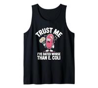 Trust Me I’ve Dated Worse Than E Coli Bacteria Joke Tank Top