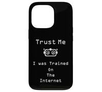 Trust me I was trained on the internet funny quote Case for iPhone 13 Pro