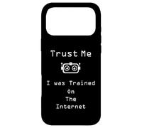 Trust me I was trained on the internet funny quote Case for iPhone 17 Pro Max