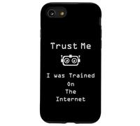 Trust me I was trained on the internet funny quote Case for iPhone SE (2020) / 7/8