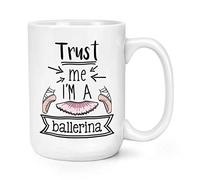 Trust Me I'm A Ballerina 15oz Large Mug Cup