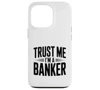 Trust Me I'm a Banker Funny Finance Humor Case for iPhone 13 Pro
