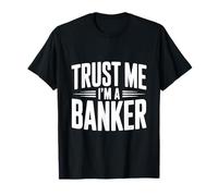 Trust Me I'm a Banker Funny Finance Humor T-Shirt
