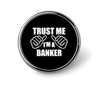 Trust Me I'm A Banker Round Badge Metal 1" Button Badge Decorative Button Brooch Lapel Pins