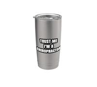 Trust Me I'm A Chiropractor Funny Chiropractic Quote Chiro Stainless Steel Insulated Tumbler