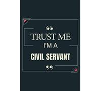 Trust Me I'm A Civil Servant: Blank Lined Journal Notebook gift For Civil Servant