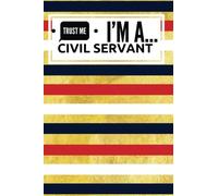 Trust Me I'm A Civil Servant: Humorous Appreciation Gift | Journal, Exercise Book, Jotter, Notebook, Planner, Composition Book, Memory Book To Write ... Medium Softback: Volume 11 (Laughter & Jokes)
