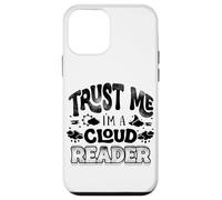 Trust Me Im A Cloud Reader Weather Forecaster Case for iPhone 12 mini