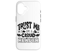 Trust Me Im A Cloud Reader Weather Forecaster Case for iPhone 16