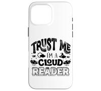 Trust Me Im A Cloud Reader Weather Forecaster Case for iPhone 16 Pro Max