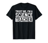 Trust Me I'm a Confident and Proud Science Teacher T-Shirt