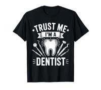 Trust Me Im A Dentist Funny Humor for Dad Tooth Tools Dental T-Shirt