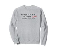 Trust Me I'm a Doctor Doctor of Social Work DSW Funny Sweatshirt