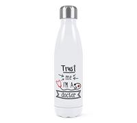 Trust Me I'm A Doctor Double Wall Water Bottle Insulated Stainless Steel Sports Drinks 500ml White