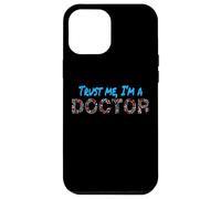 Trust Me I'm A Doctor For Doctors Graduation PhD Doctor Case for iPhone 12 Pro Max