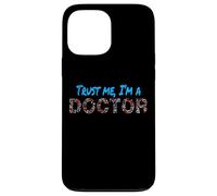 Trust Me I'm A Doctor For Doctors Graduation PhD Doctor Case for iPhone 13 Pro Max