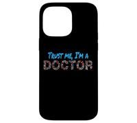 Trust Me I'm A Doctor For Doctors Graduation PhD Doctor Case for iPhone 14 Pro Max