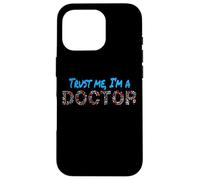 Trust Me I'm A Doctor For Doctors Graduation PhD Doctor Case for iPhone 16 Pro